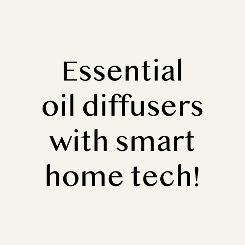 Text on a light background that reads, 'Essential oil diffusers with smart home tech!'