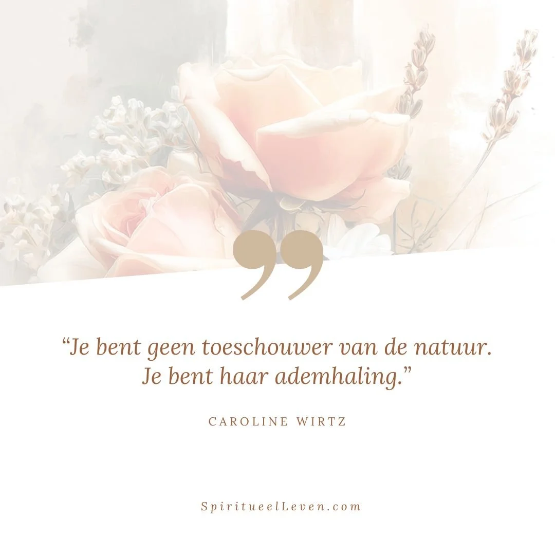 Je bent geen toeschouwer van de natuur. Je bent haar ademhaling.