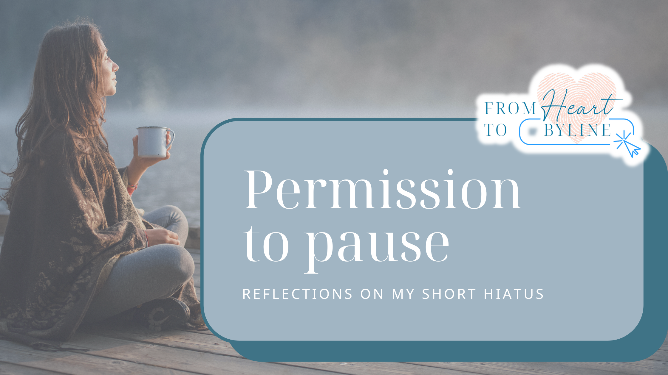 Permission to pause: Reflections on my short hiatus