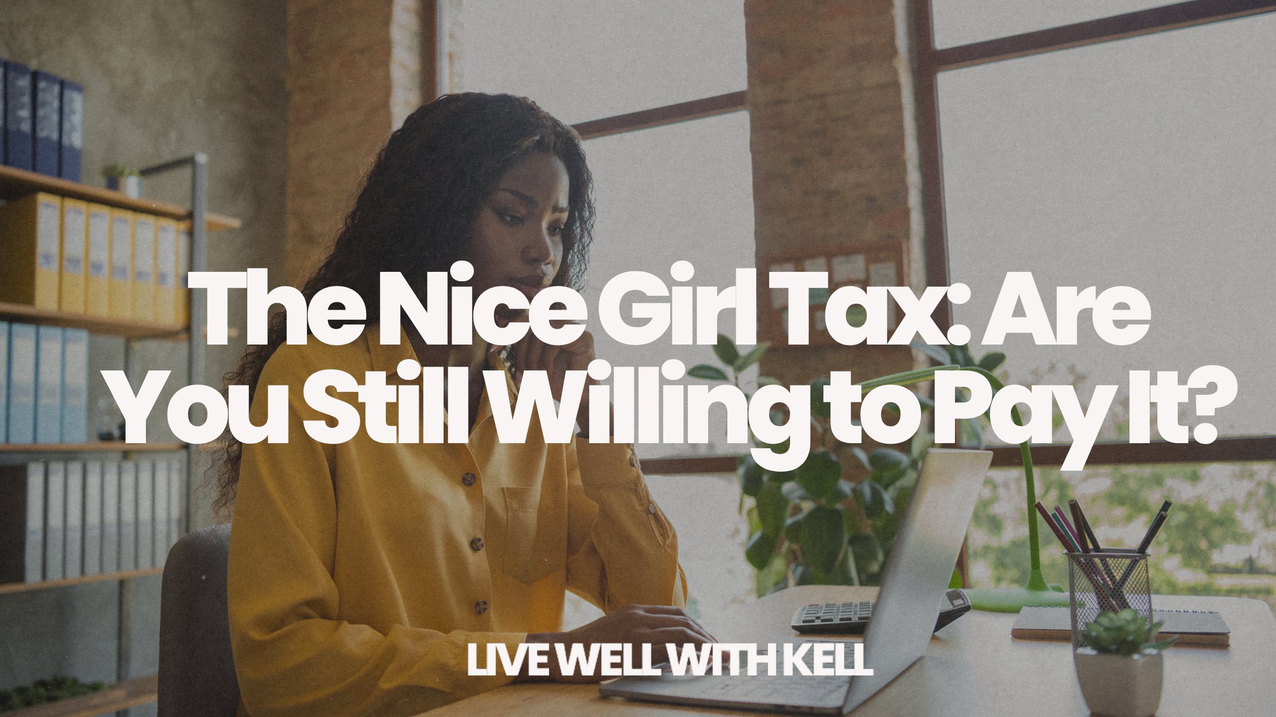 The Nice Girl Tax: Are You Still Willing to Pay It?