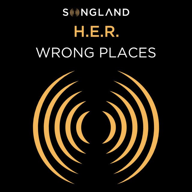 Wrong Places - H.E.R.