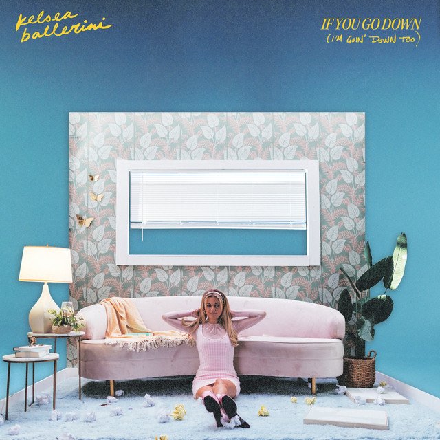 IF YOU GO DOWN (I'M GOIN' DOWN TOO) - Kelsea Ballerini