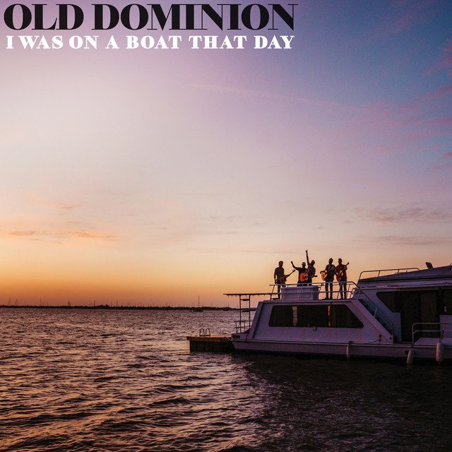 I Was On A Boat That Day - Old Dominion