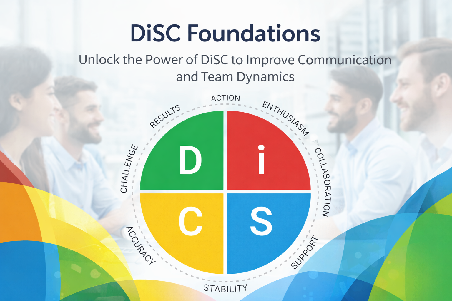 Diagram with four quadrants labeled D, I, S, C in different colors, with the title 'DiSC Foundations' and subtitle 'Unlock the Power of DiSC to Improve Communication and Team Dynamics.' The background shows people in a meeting smiling and talking.