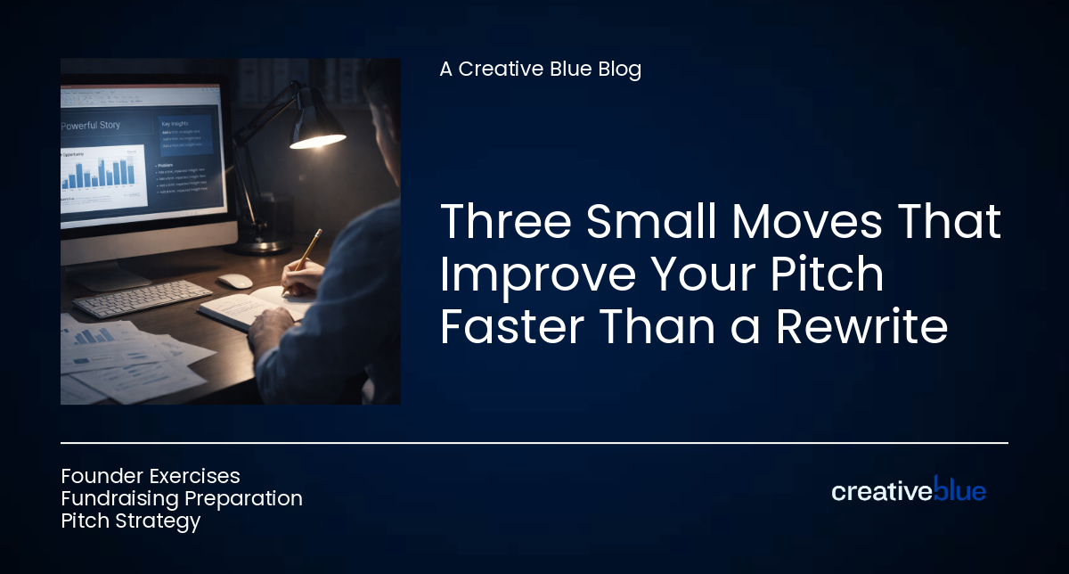 Three Small Moves That Improve Your Pitch Faster Than a Rewrite