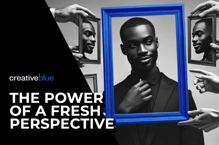 The Power of a Fresh Perspective