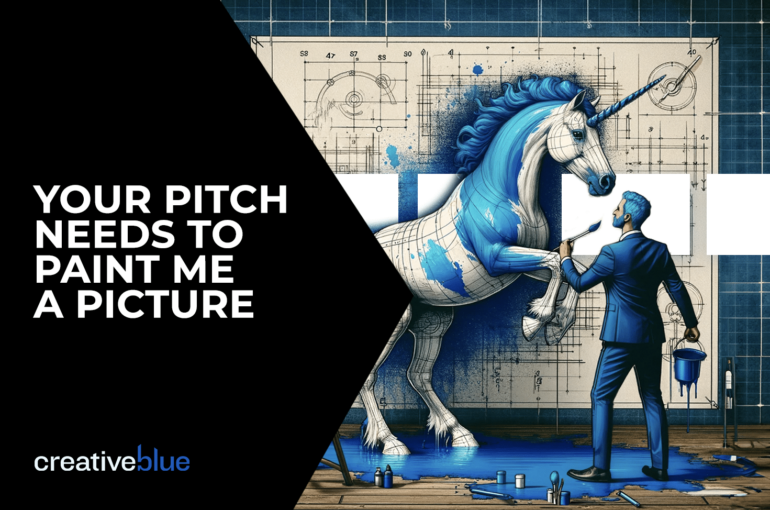 Your Pitch Needs to Paint Me a Picture