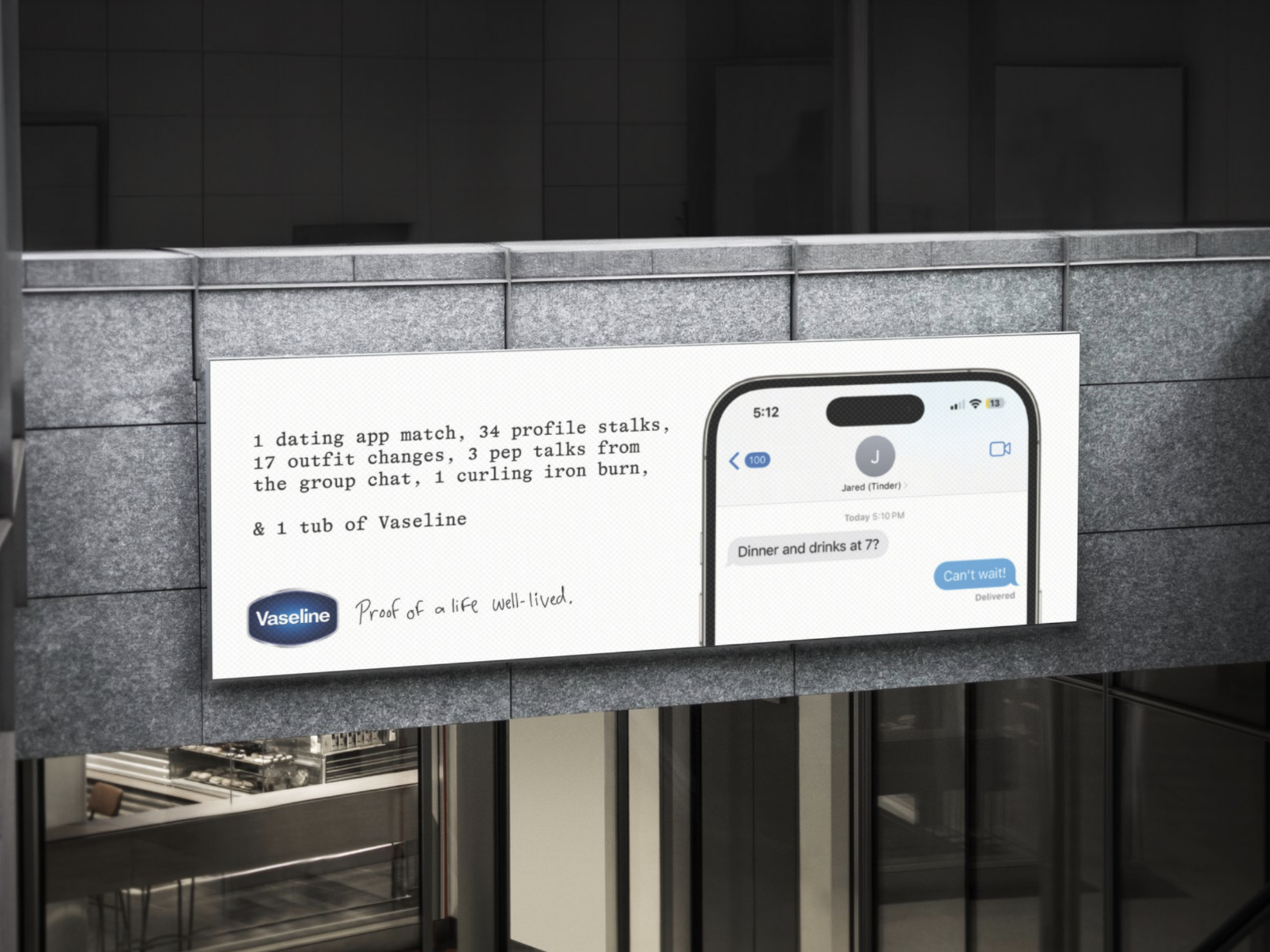 Digital display with a Tinder chat screen showing a message from Jared about dinner plans and a note mentioning a dating app match, profile stalks, outfit changes, pep talks, and Vaseline, including a Vaseline logo with the caption "Proof of a life well-lived."