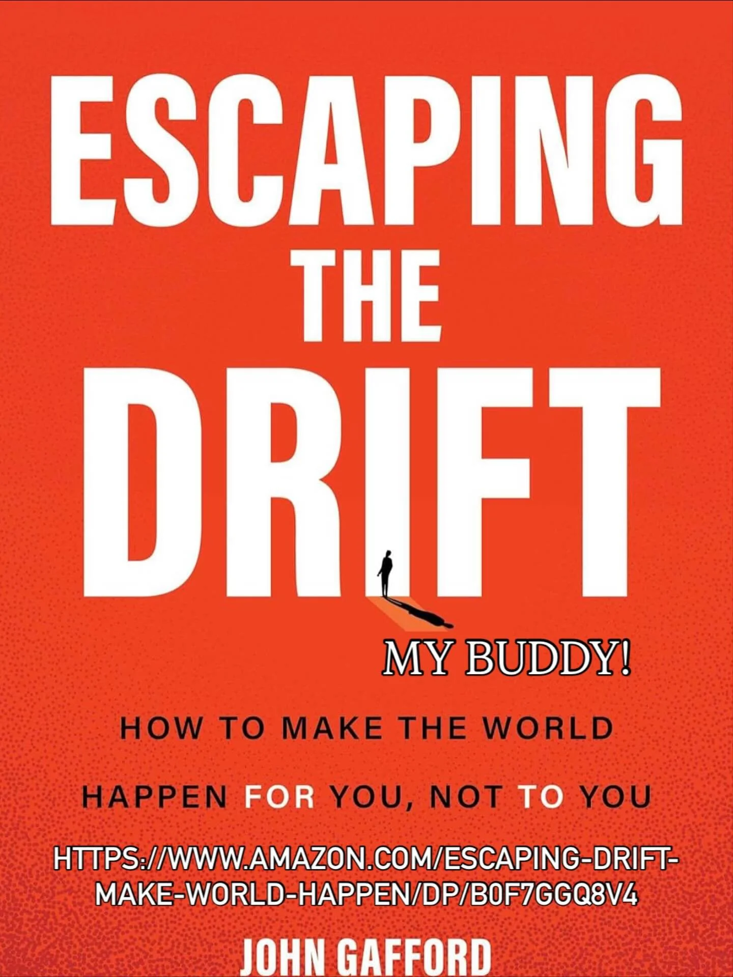 https://www.amazon.com/Escaping-Drift-Make-World-Happen/dp/B0F7GGQ8V4

My buddy @thejohngafford just finished his book! Proud of you, bro!