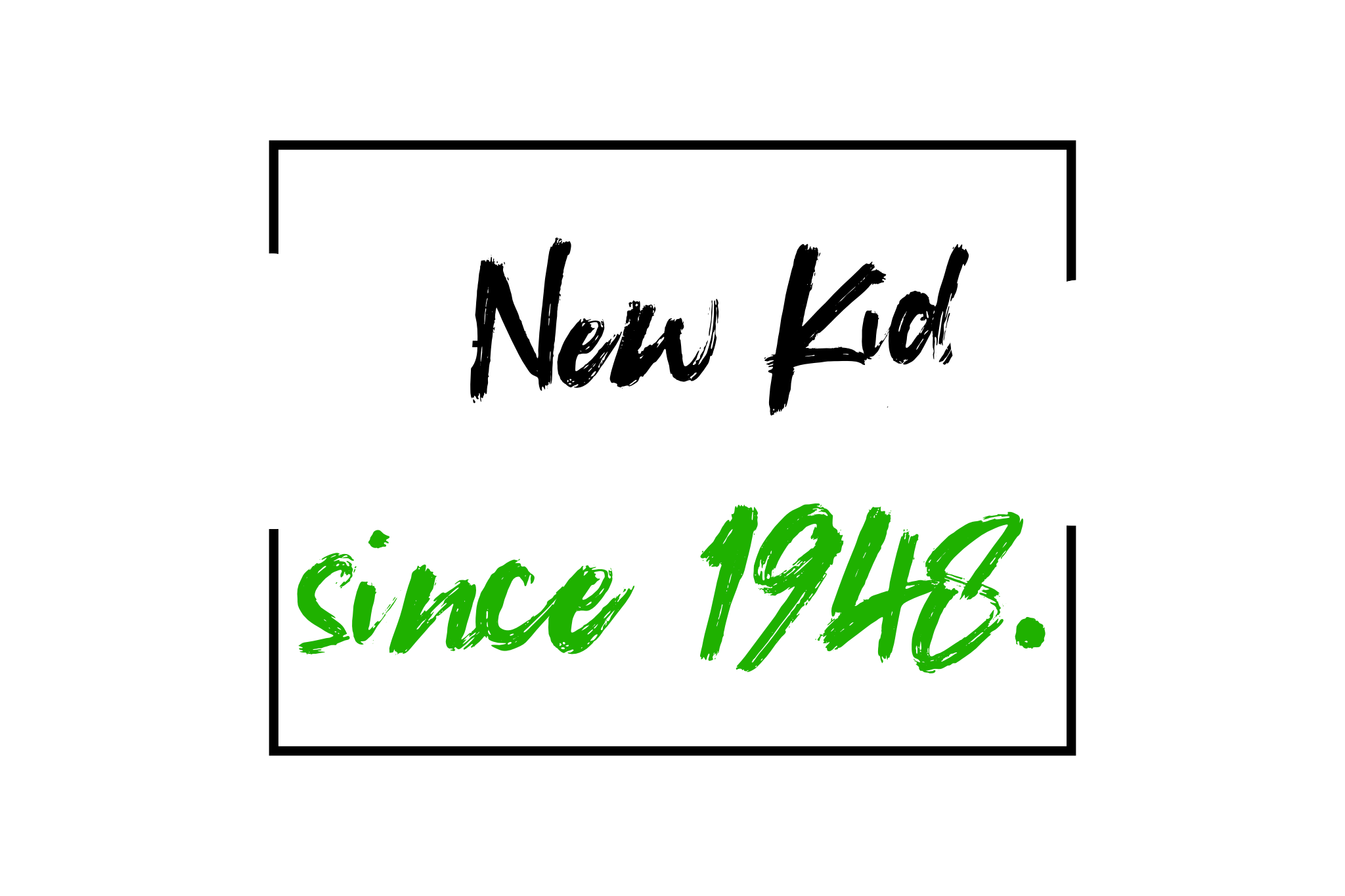 Black background with white, black and green text stating, "The new kid on the block since 1948."