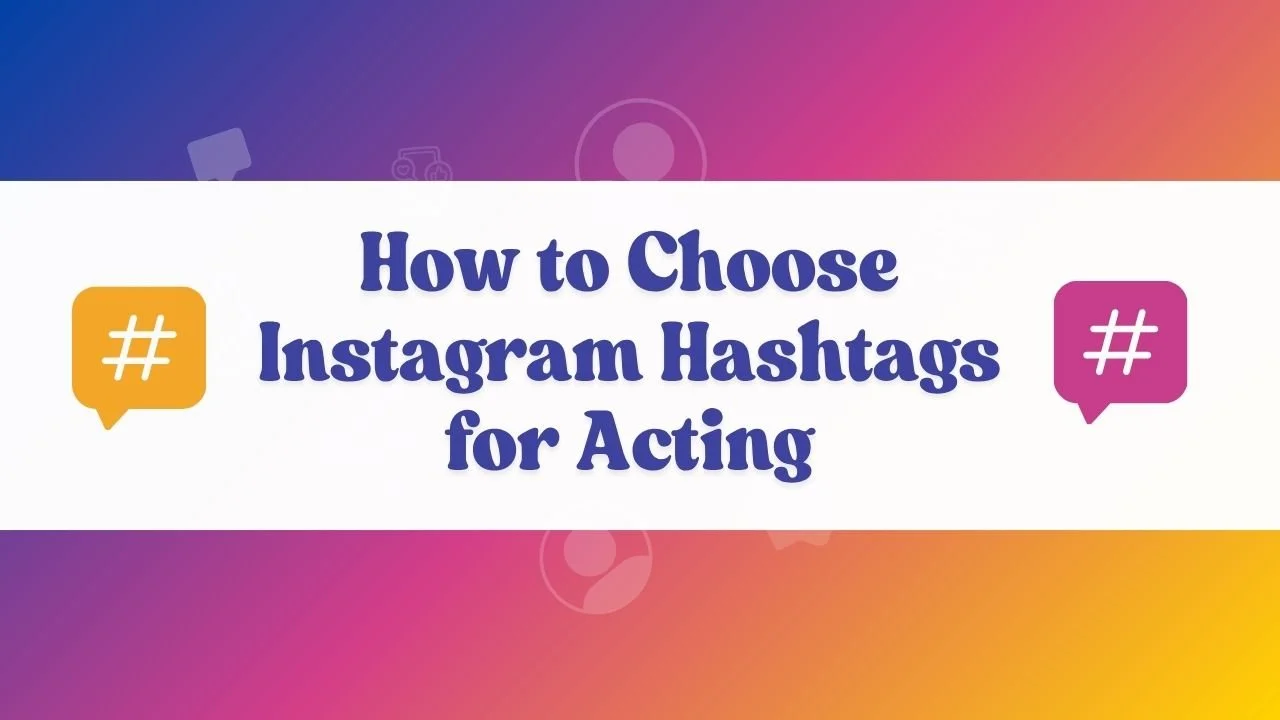 Instagram Hashtags for Actors!