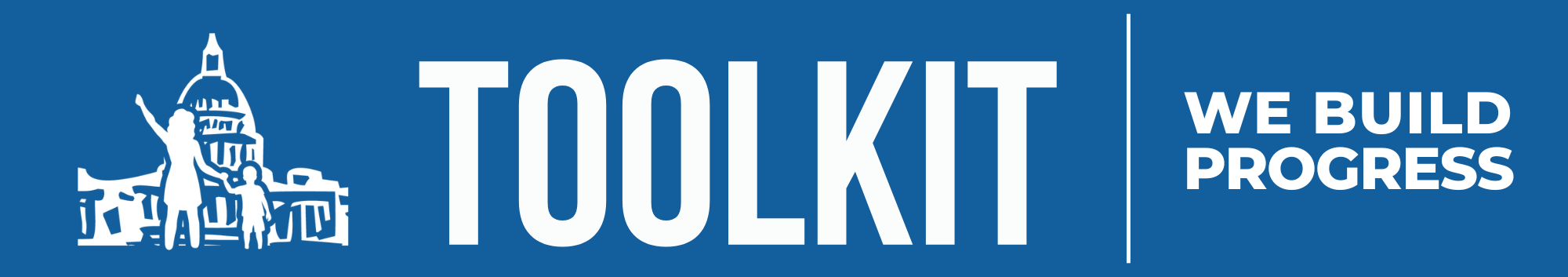Blue campaign banner with white text saying 'TOOLKIT' and 'WE BUILD PROGRESS,' featuring an illustration of a person and a child in front of a government building.