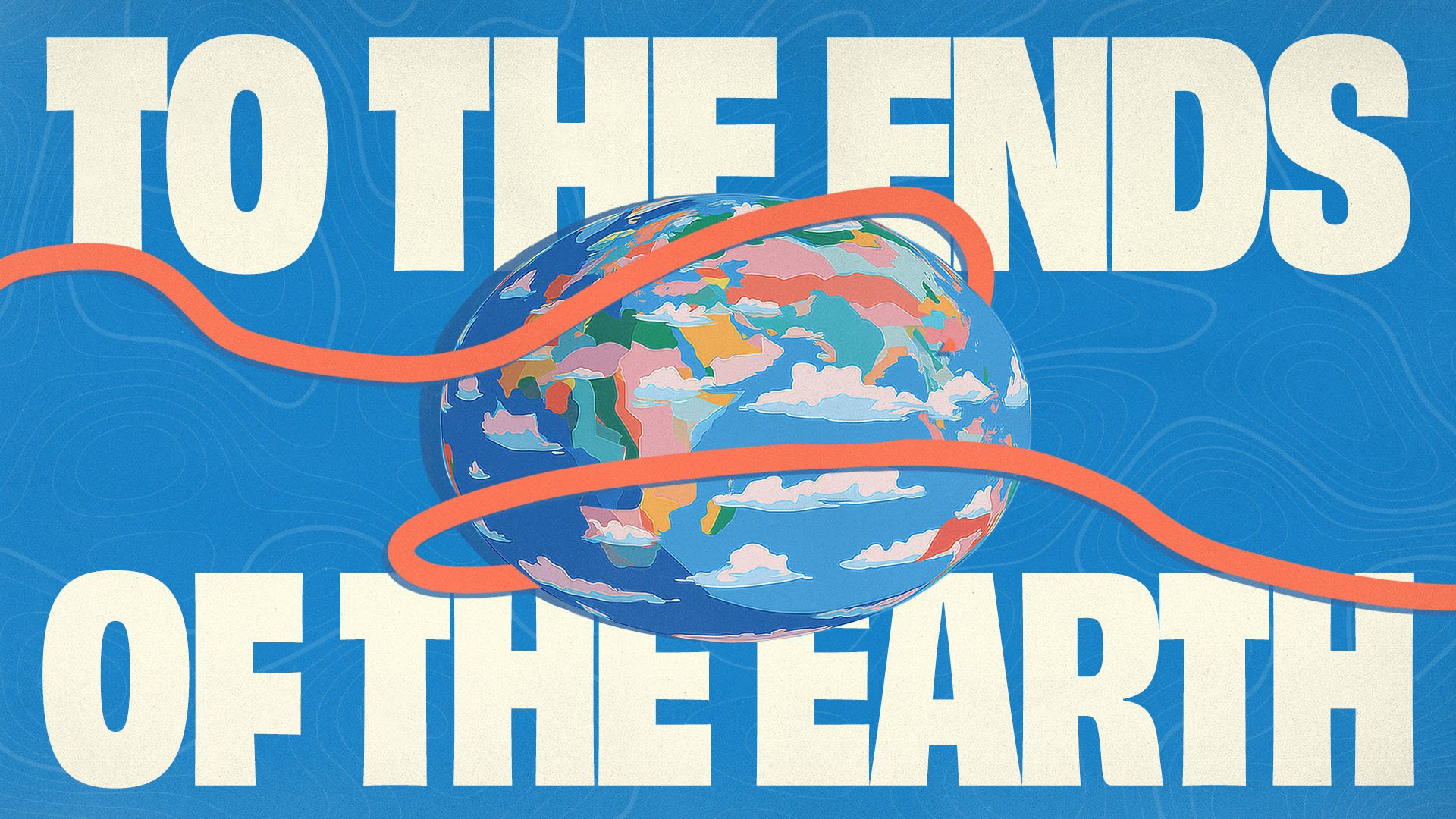 To The Ends Of The Earth - Sermon Seri..1.jpg