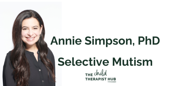 Photo of Dr Annie Simpson with text about Selective Mutism and The Child Therapist Hub