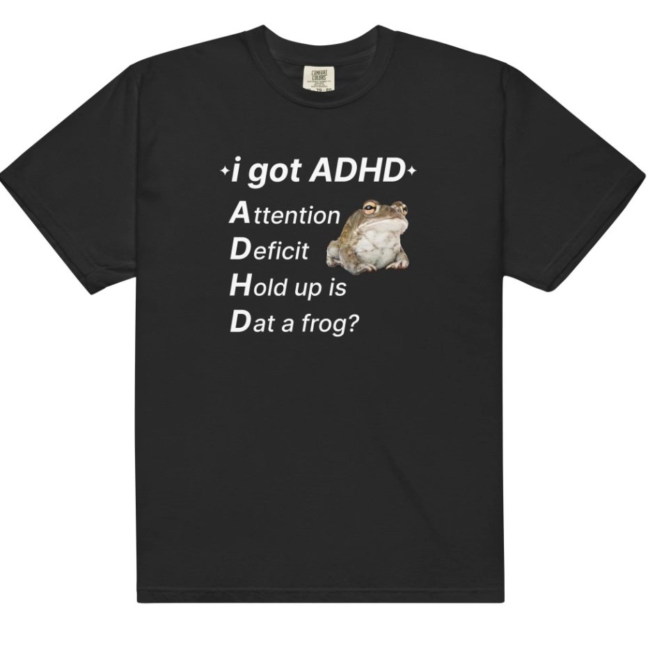 I Got ADHD (Frog) Unisex t-shirt