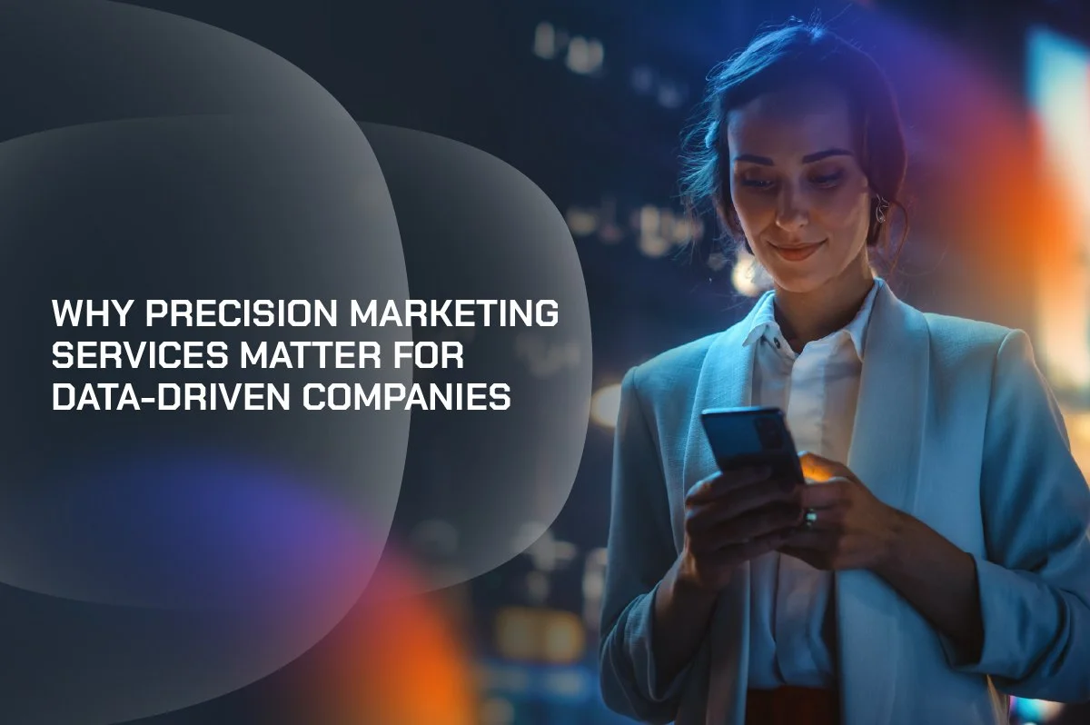 Why Precision Marketing Services Matter for Data-Driven Companies