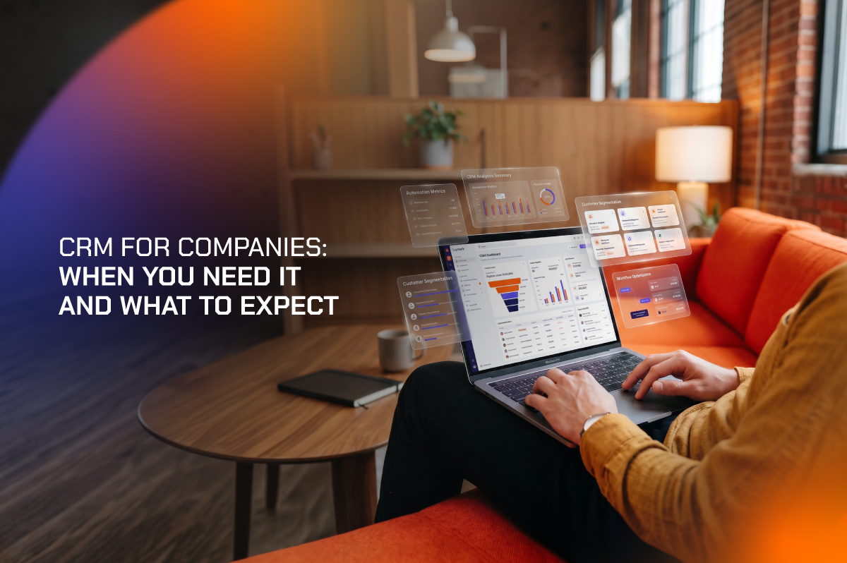 CRM for Companies: When You Need It and What to Expect