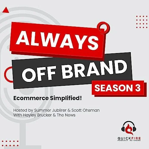 Cover art for the podcast 'Always Off Brand' Season 3, hosted by Summer Jublirer and Scott Ohsman, with Hayley Brucker, focusing on ecommerce simplification, with the Quick Fire Podcast Network logo.