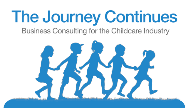 The Journey Continues Business Consulting for the Childcare Industry