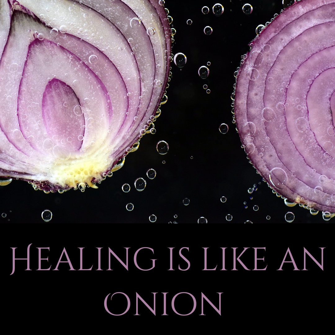 Healing Isn’t Always a Parfait — Sometimes It’s an Onion, and That’s Okay