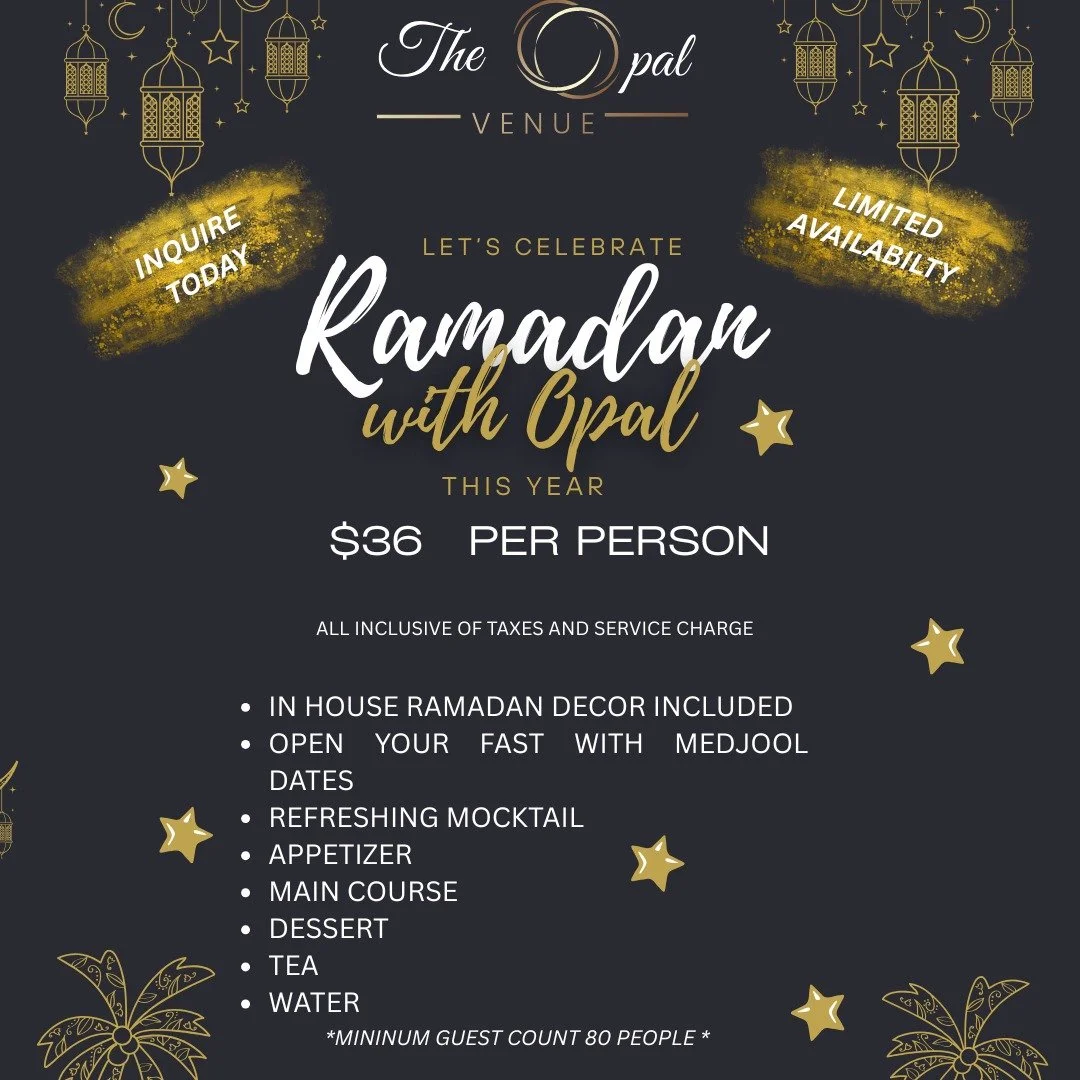 Make this Ramadan unforgettable at Opal Venue.

A seamless, beautifully decorated Iftar experience &mdash; you bring the guests, we&rsquo;ll handle the magic!

🌙 $36 per person &mdash; full menu + d&eacute;cor
🌙 Exclusive Ramadan setup by @simplykl