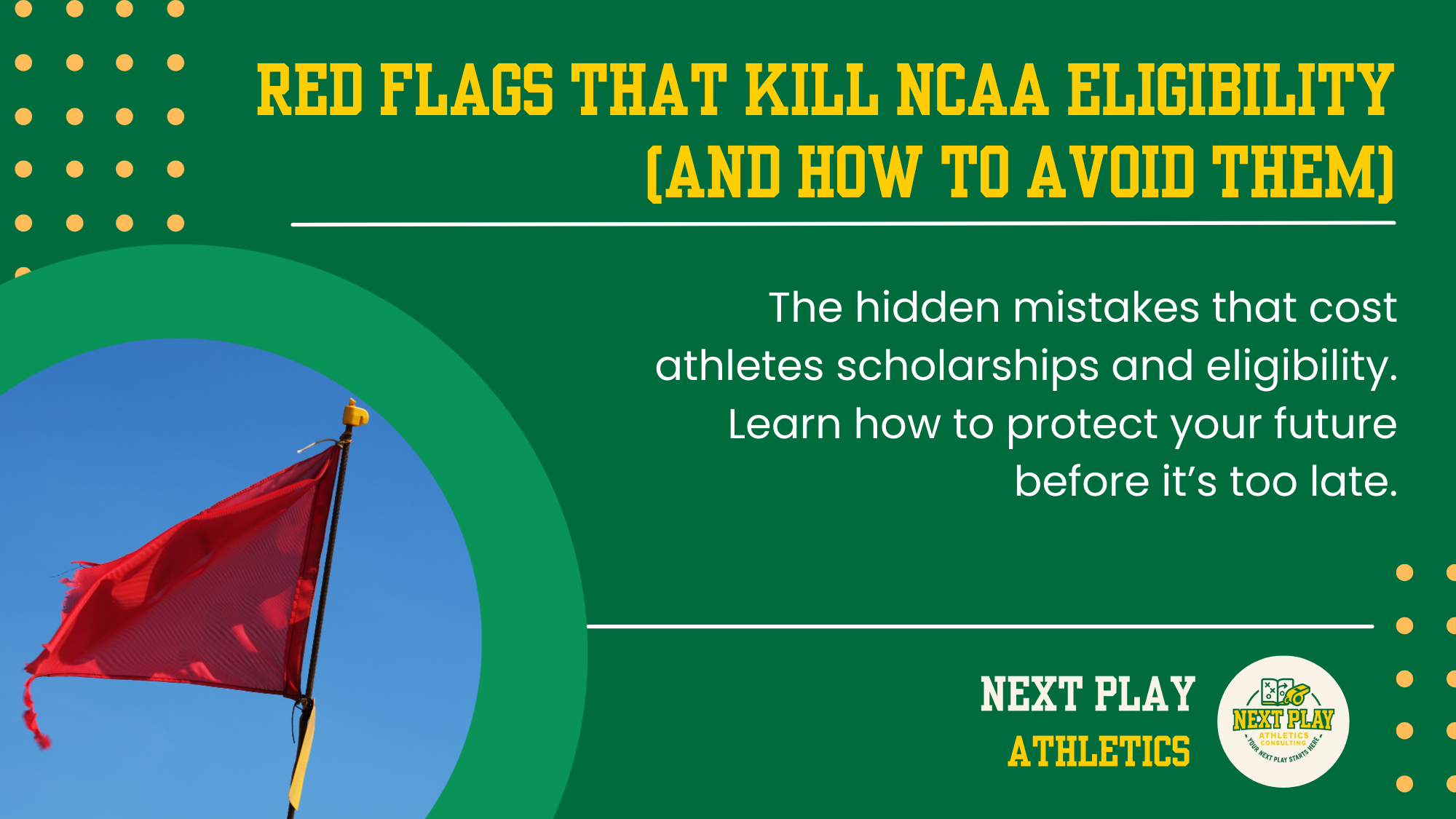 Red Flags That Kill NCAA Eligibility                                   (And How to Avoid Them)
