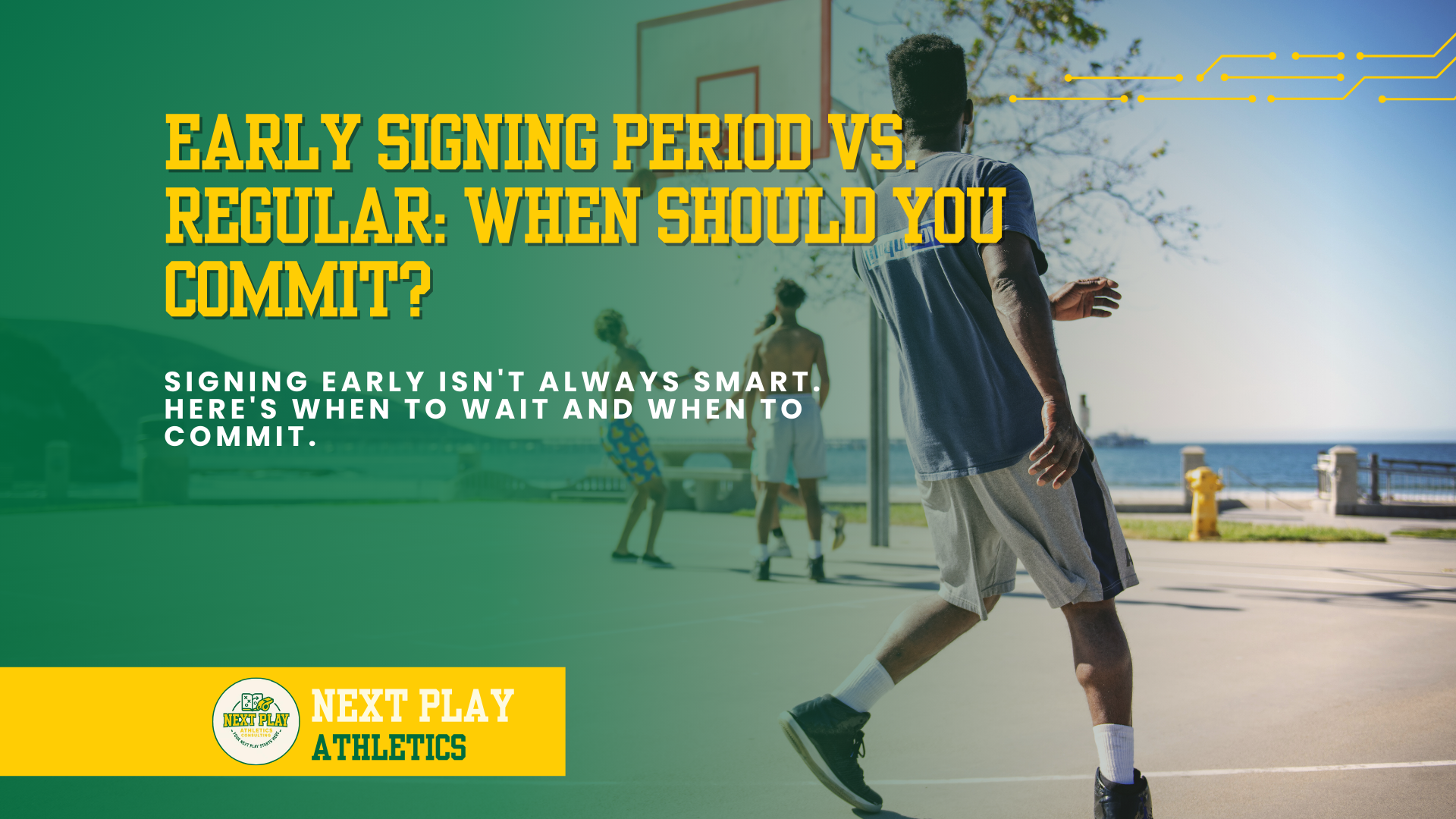Early Signing Period vs. Regular: When Should You Commit?
