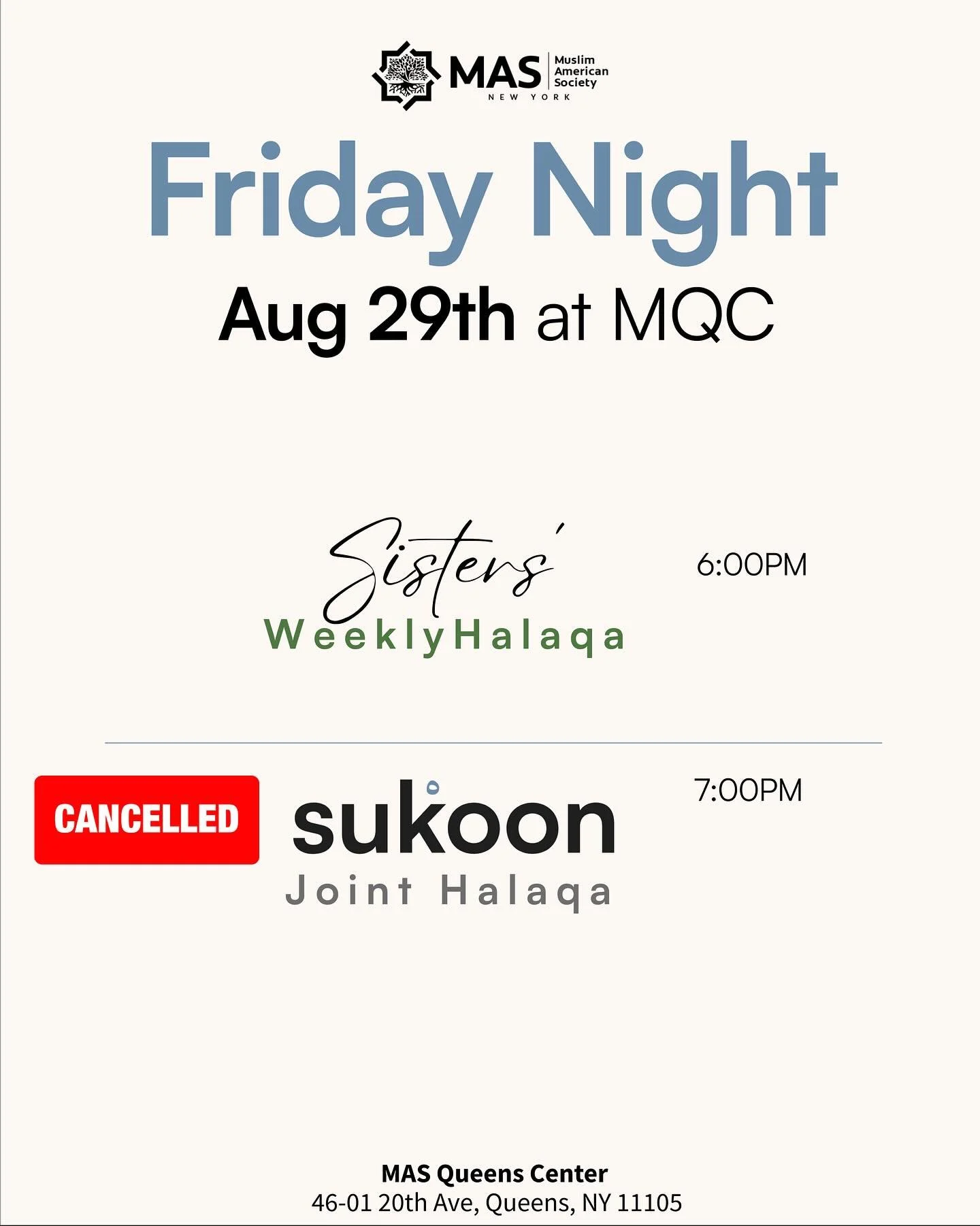 THIS FRIDAY EVENING AT MAS QUEENS CENTER

🌸 Sisters&rsquo; Halaqa commencing at 6 pm 🕕 per usual

🩵 Sukoon halaqa (joint) will be ❌canceled❌ this friday, join us next week as we resume the series إن شاء الله!