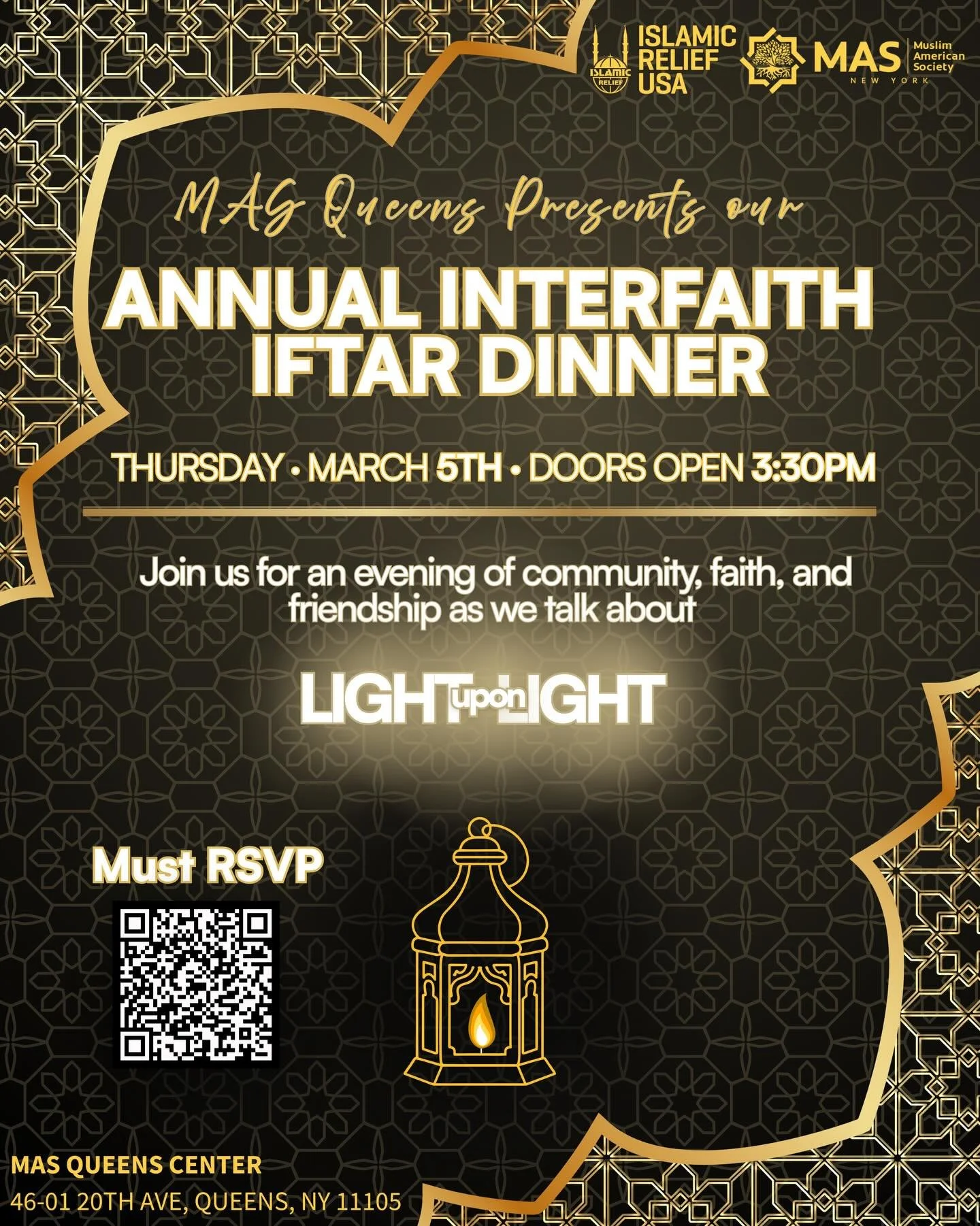 You&rsquo;re invited!
MAS Queens is excited to bring back to you our 4th
Annual Interfaith Dinner! 🌙 

Join us for an evening of community, faith, and friendship as we talk about Light Upon Light 💡 

Invite a friend and come break your fast with fe