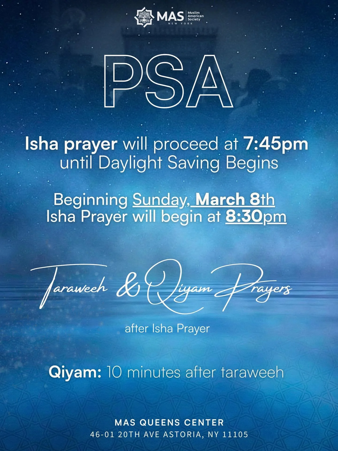 Public Service Announcement 📣 

Isha prayer will begin promptly at 7:45 until Sunday March 8th. 
Following the clock change, isha prayer will begin at 8:30pm.

Taraweeh will follow Isha everyday and Qiyam will always be 10 minutes after taraweeh ins