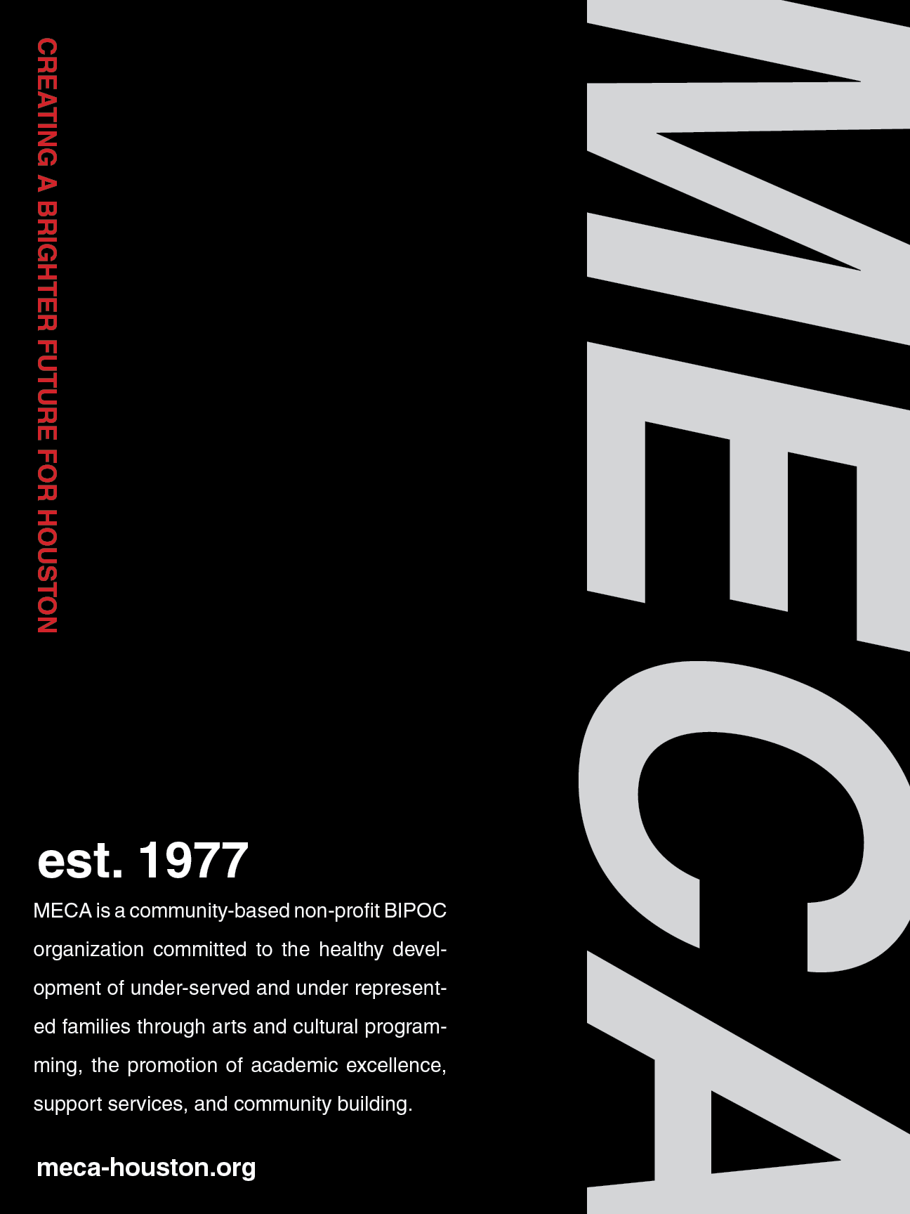 Black poster with large gray and white text and red vertical text that reads 'CREATING A BRIGHTER FUTURE FOR HOUS TON.' Smaller white text includes information about MECA being a non-profit organization established in 1977, dedicated to supporting under-served families through arts, cultural programs, academic excellence, and community building, with the website meca-houston.org.