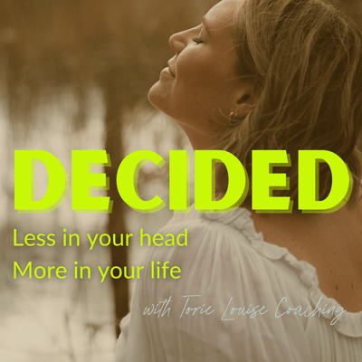 A woman with closed eyes and a content expression, outdoors with trees in the background, overlaid with bright green text reading "DECIDED" and smaller yellow text saying "Less in your head, More in your life," and white cursive text "with Torey Louise Coaching."