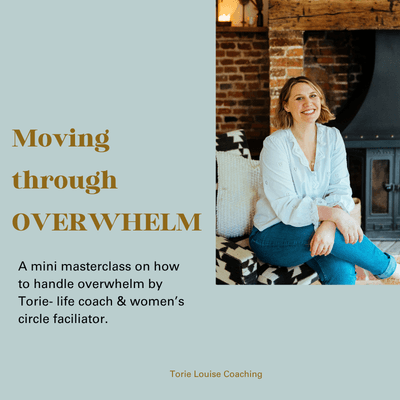 A promotional flyer for 'Moving through Overwhelm,' a mini masterclass on managing overwhelm by Torie Louise Coaching. The flyer features a smiling woman sitting on a couch in a cozy, brick-walled room with a fireplace.