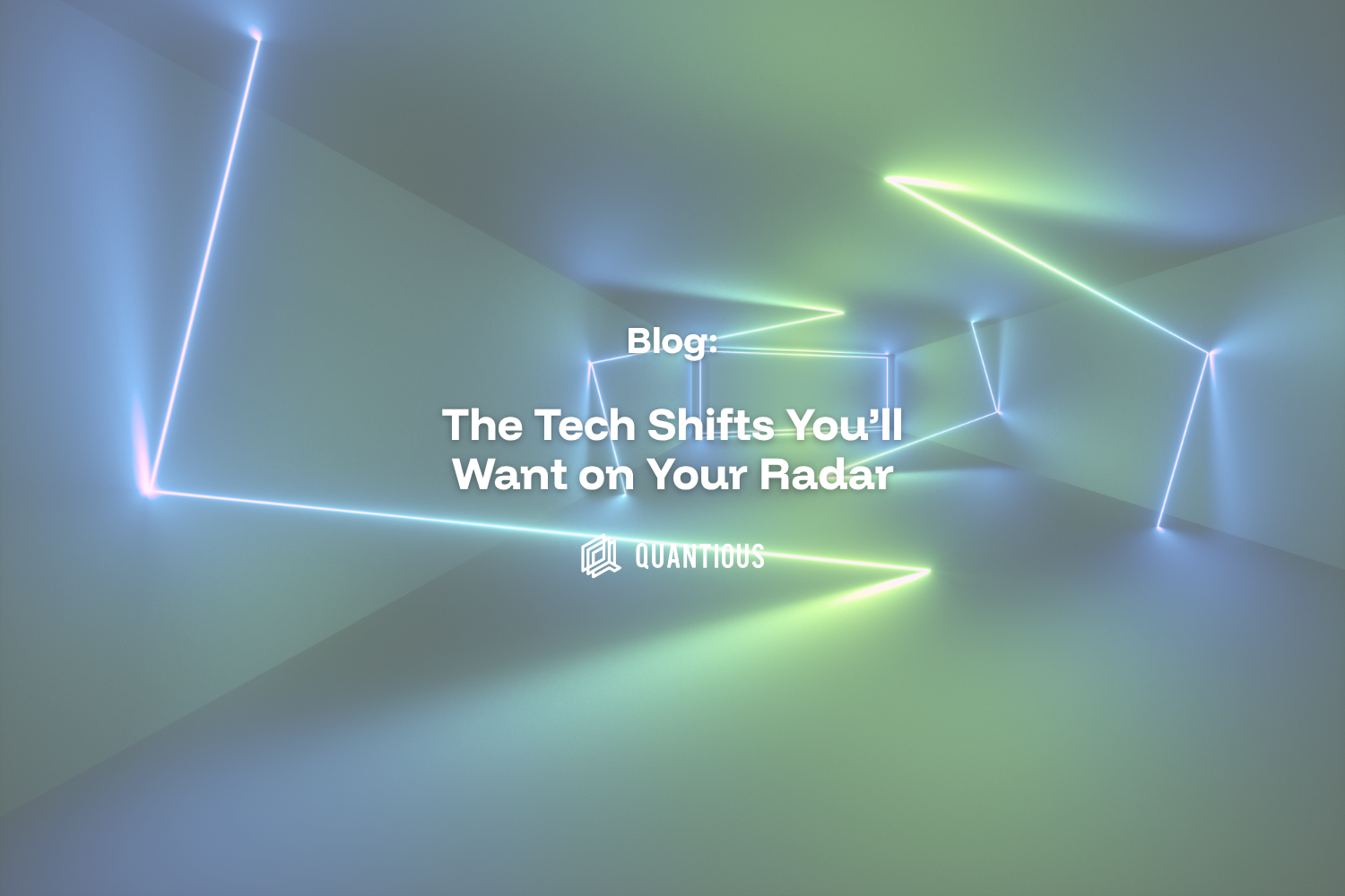 The Tech Shifts You’ll Want on Your Radar