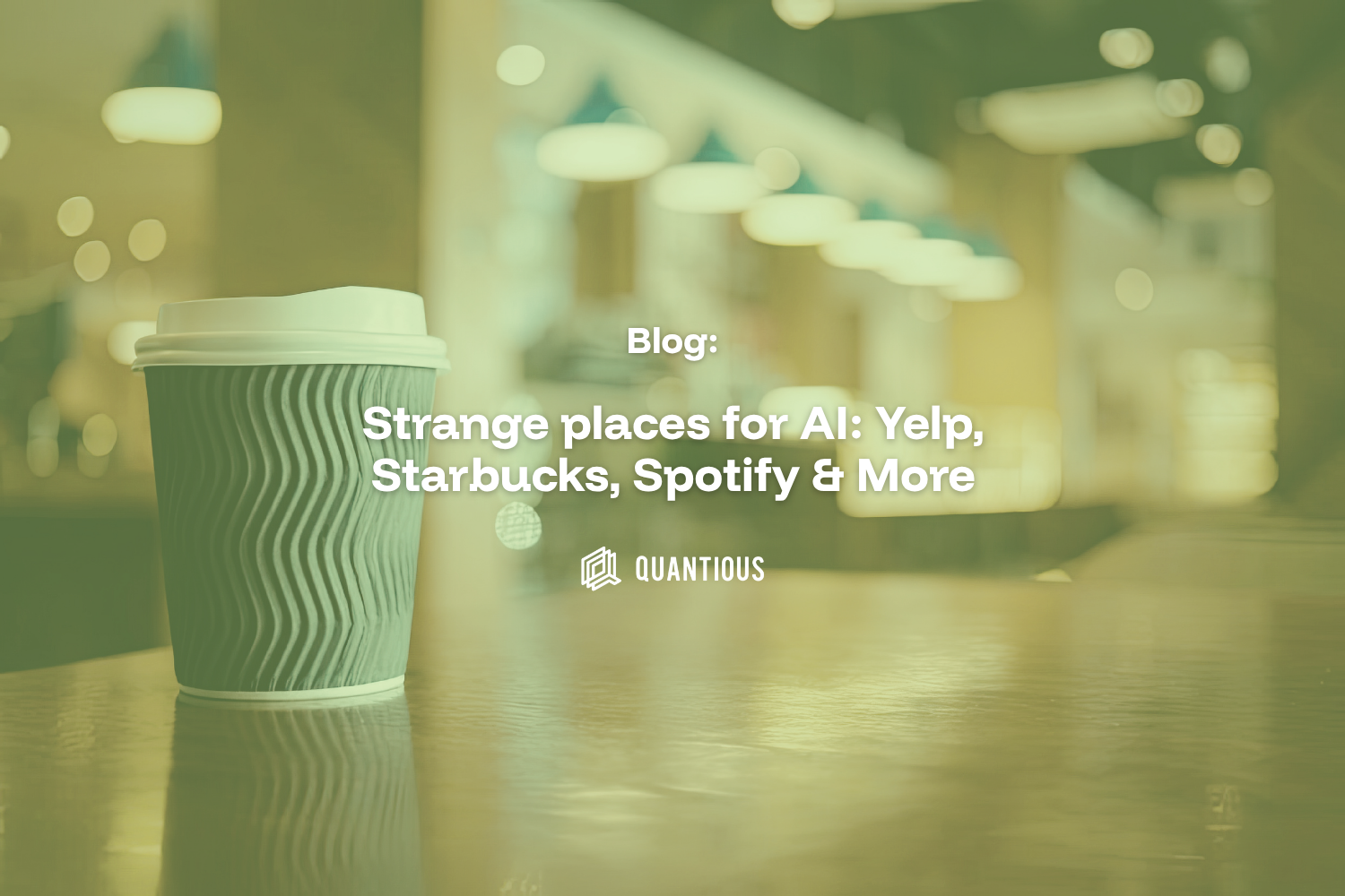 Strange places for AI: Yelp, Starbucks, Spotify &amp; More
