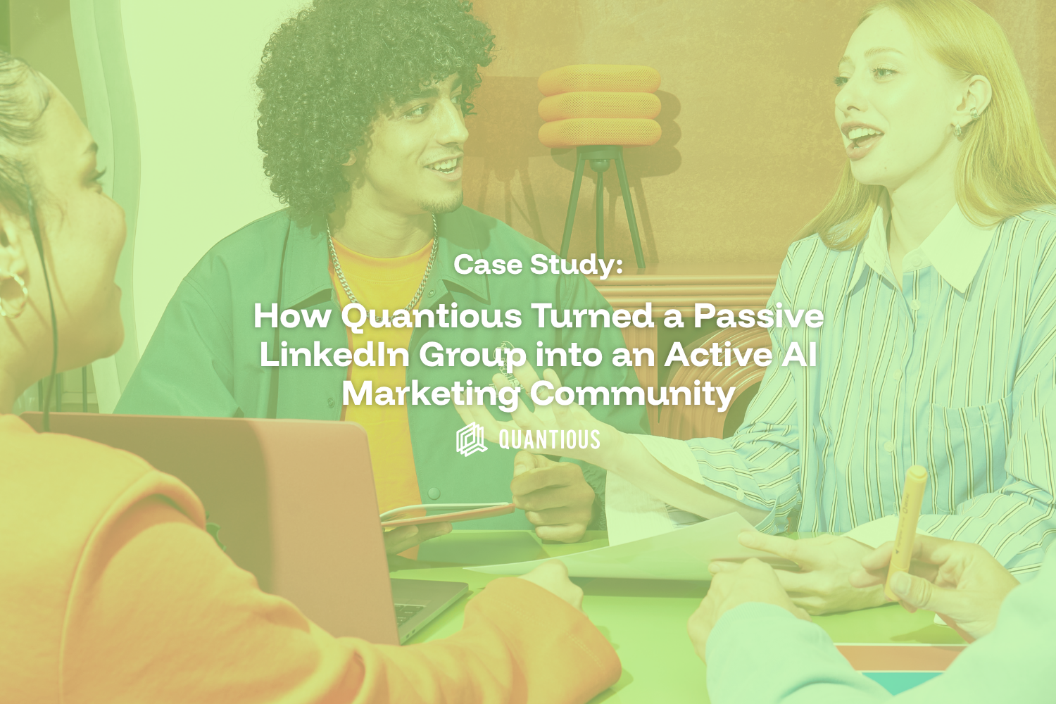 How Quantious Turned a Passive LinkedIn Group into an Active AI Marketing Community