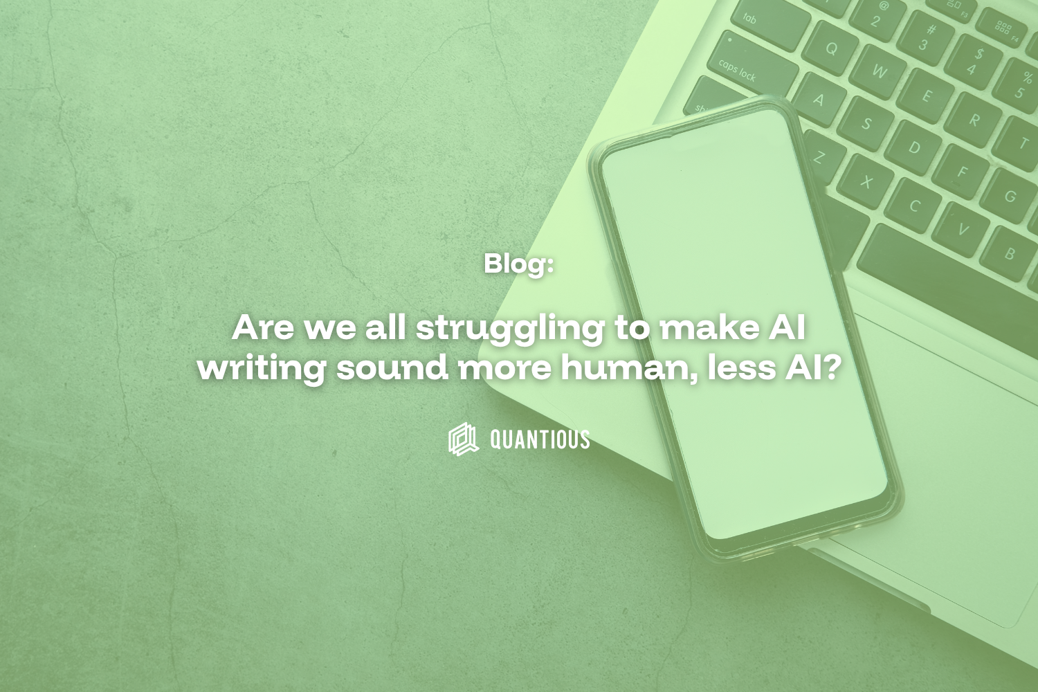 Are we all struggling to make AI writing sound more human, less AI?