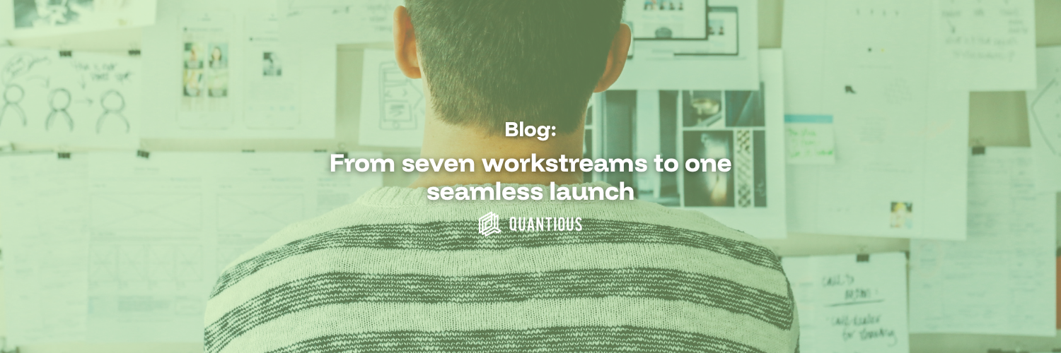 From seven workstreams to one seamless launch