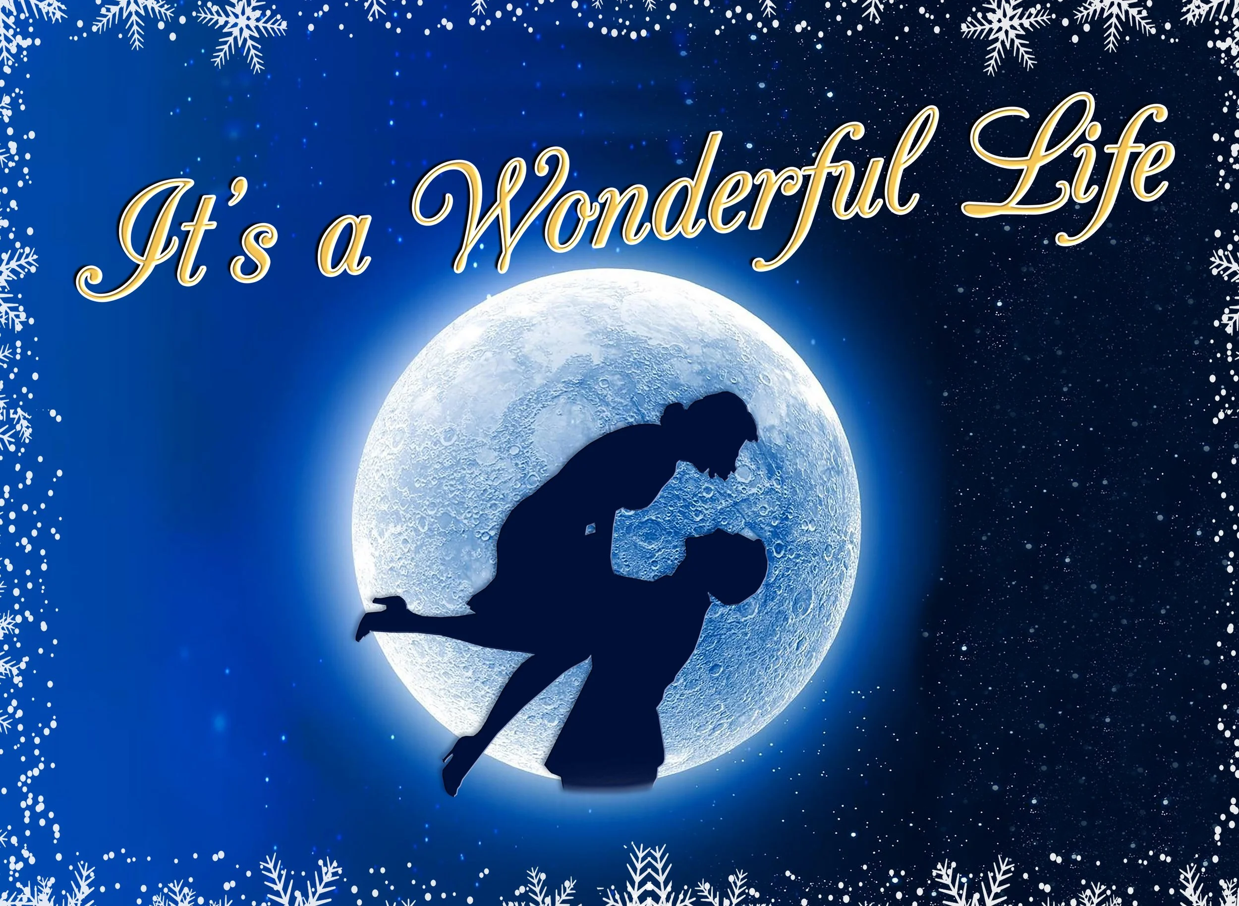 A full moon with the image of a man picking up a girl silouhetted. Word It's a wonderful l life in gold with snowflake frame.