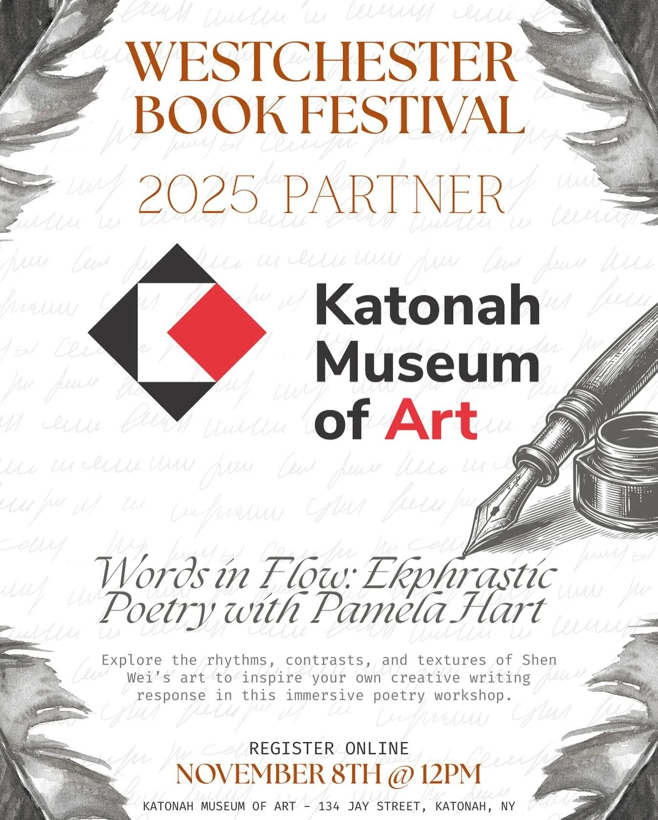 📝✨ Words in Flow: Ekphrastic Poetry with Pamela Hart ✨📝

Mark your calendars - November 8th at 12:00 PM, join us at the Katonah Museum of Art&mdash;one of our 2025 Westchester Book Festival partners&mdash;for a unique poetry workshop inspired by Sh