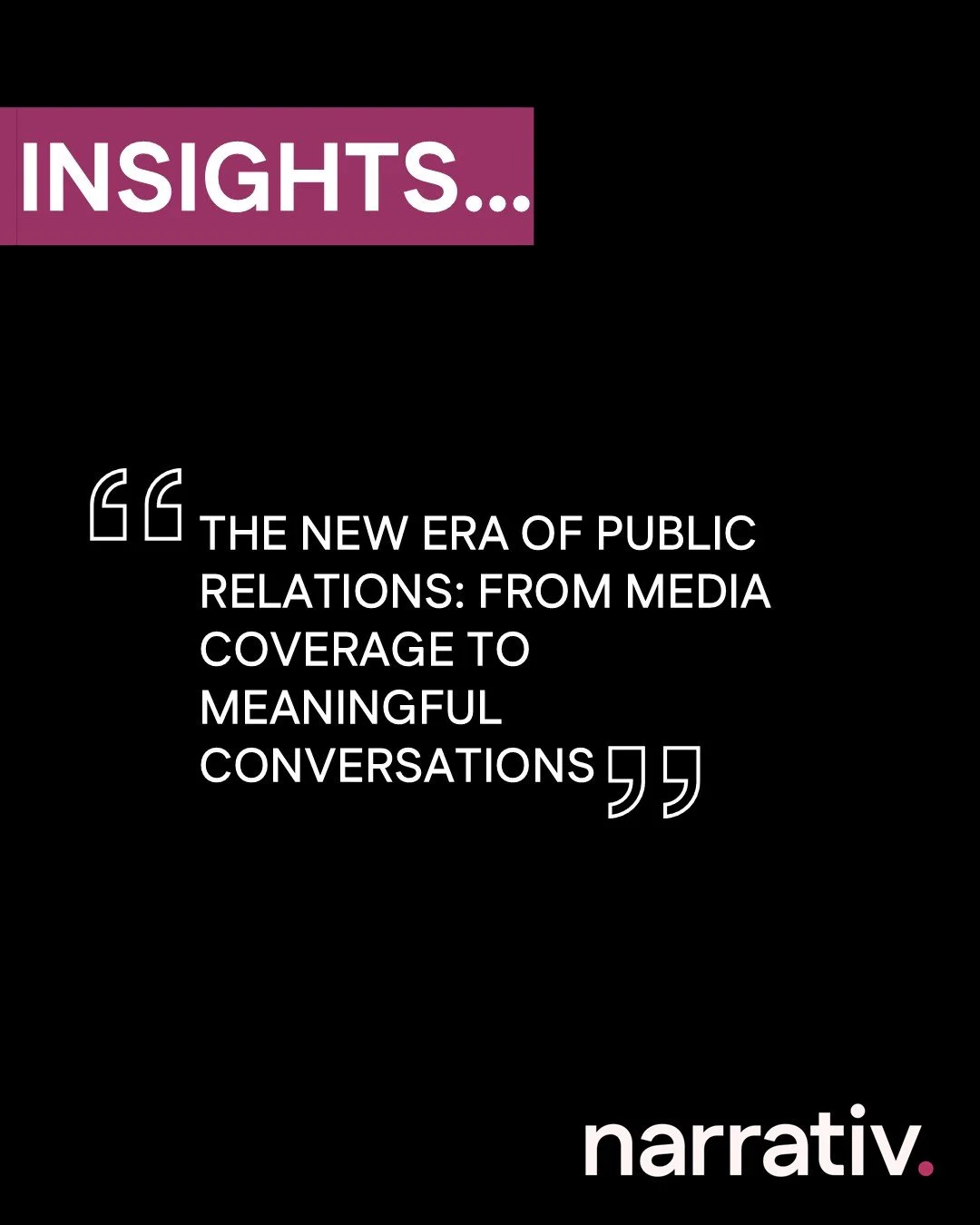 The New Era of Public Relations: From Media Coverage to Meaningful Conversations