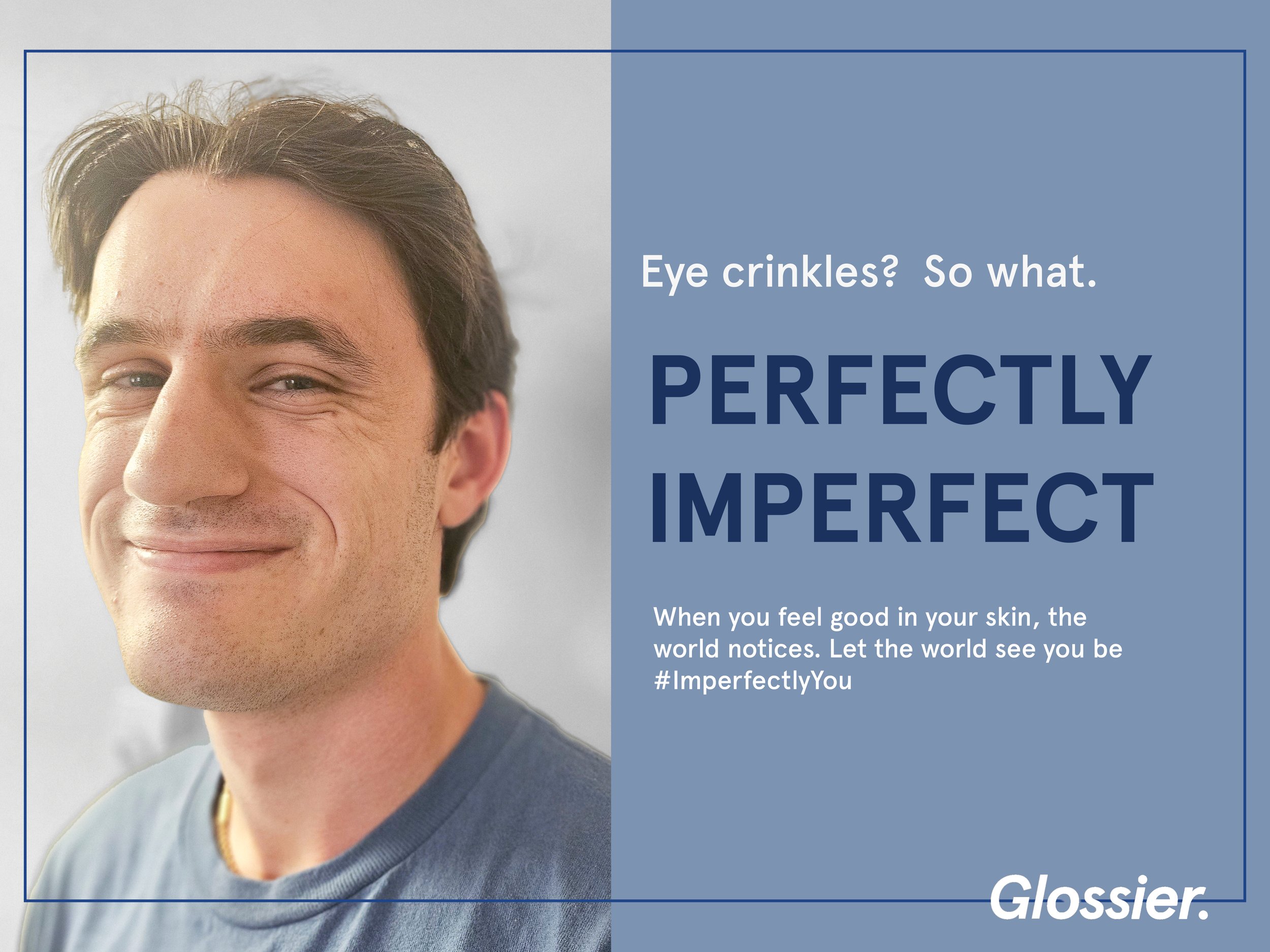 A smiling man with eye wrinkles and no makeup, next to a blue box with white and dark blue text promoting skincare for imperfect skin, from Glossier.