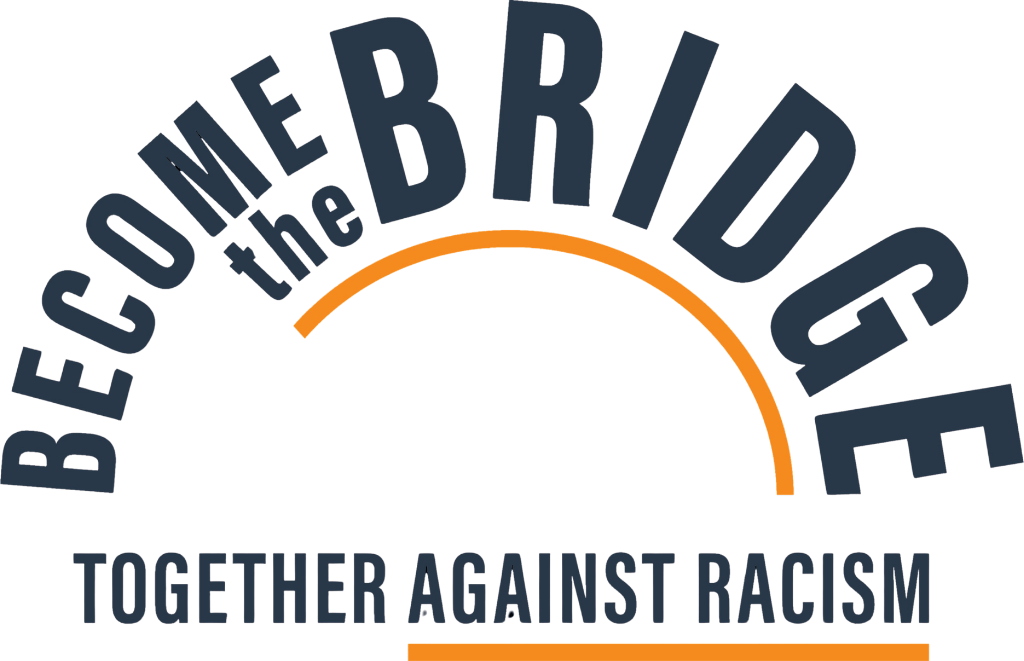 The text on the badge says "Become the Bridge - Together Against Racism"