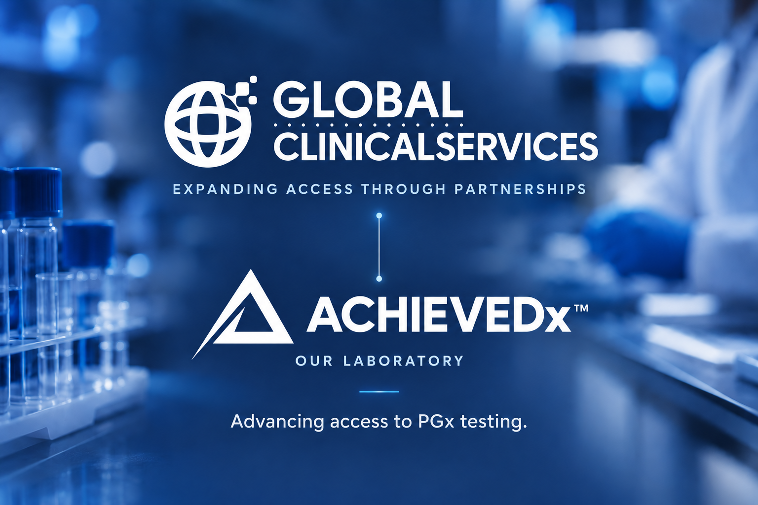 Digital graphic combining logos for Global Clinical Services and Achieved, with text about expanding access through partnerships and advancing PGx testing, set against a science laboratory background with test tubes and laboratory equipment.