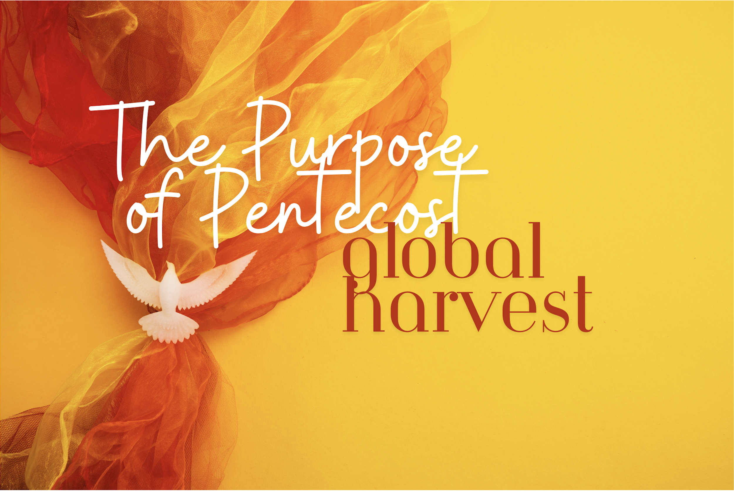The Purpose of Pentecost: Global Harvest