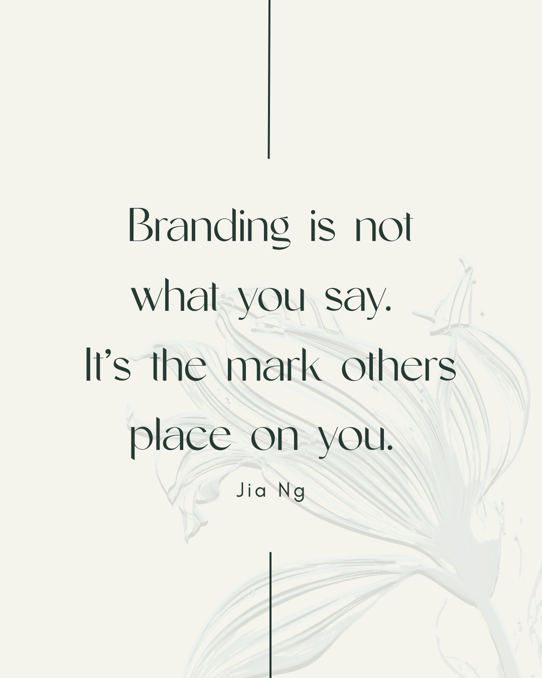 A quote graphic by Jia Ng: “Branding is not what you say. It’s the mark others place on you.” A reflection on reputation, perception, and personal branding.
