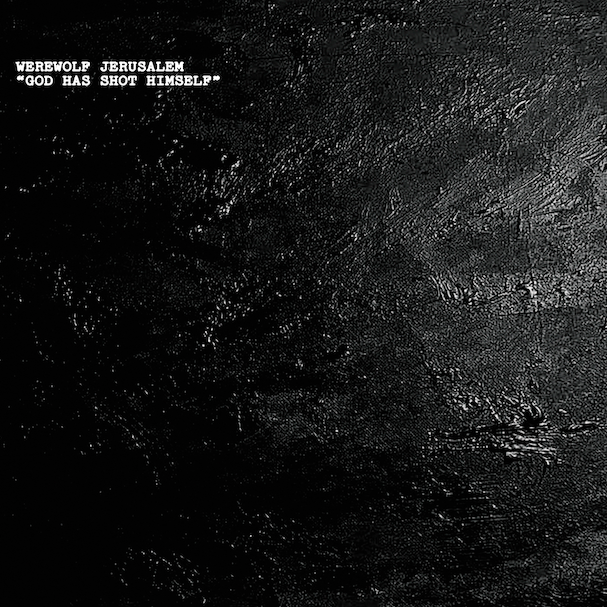 NOHL33: Werewolf Jerusalem "God Has Shot Himself" LP Reissue