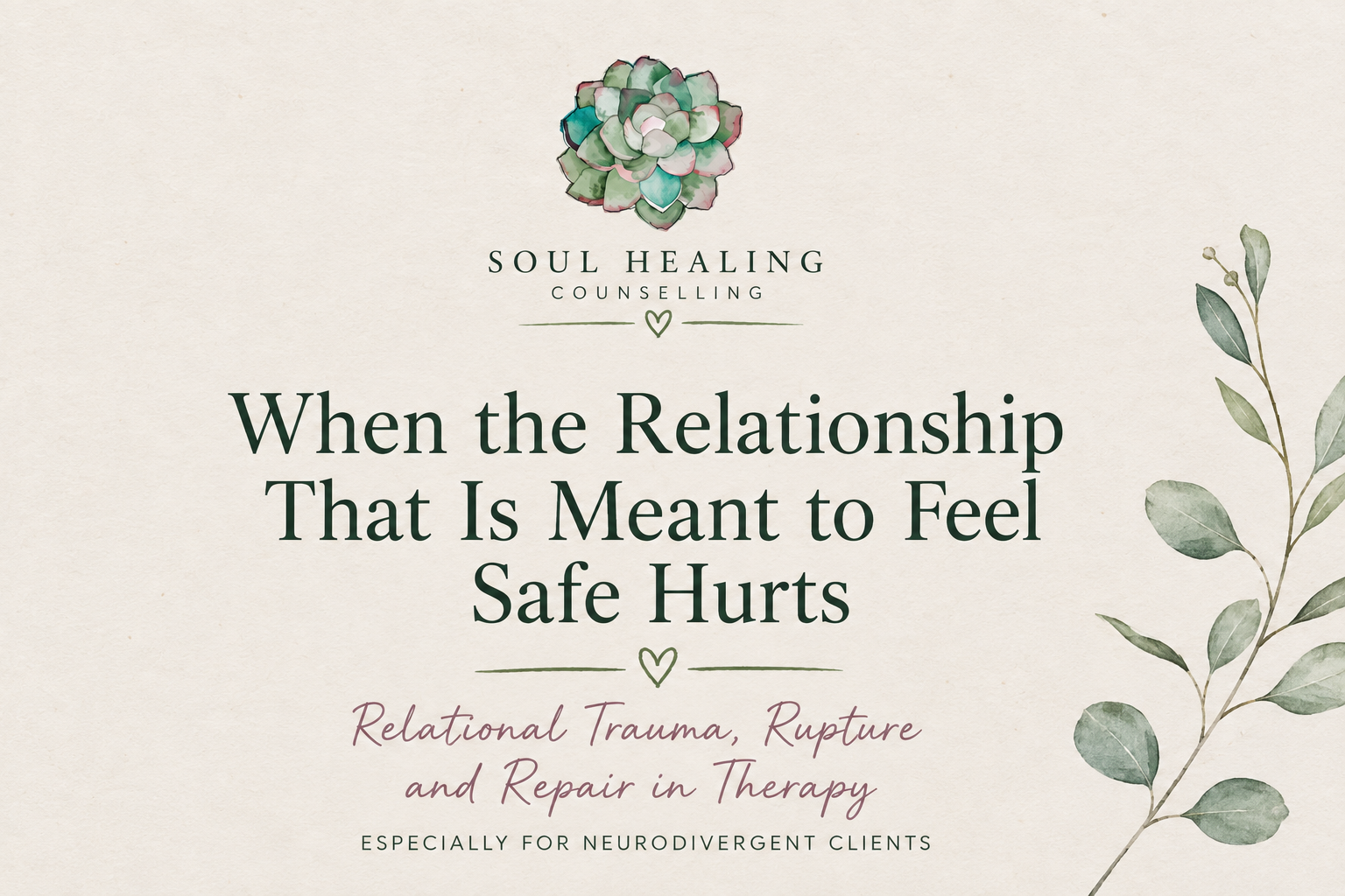 When the Relationship That Is Meant to Feel Safe Hurts: Relational Trauma, Rupture and Repair in Therapy