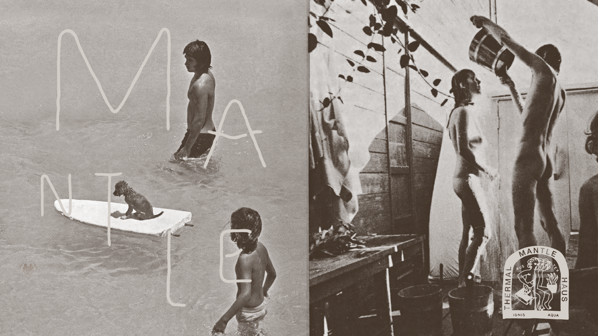 A black-and-white split image. The left side shows a person wading in water with a small dog sitting on a surfboard, and children nearby. The right side depicts two men pouring water on their bodies in an indoor setting, with the emblem 'THERMAL MANTLE HAUS' in the lower right corner.