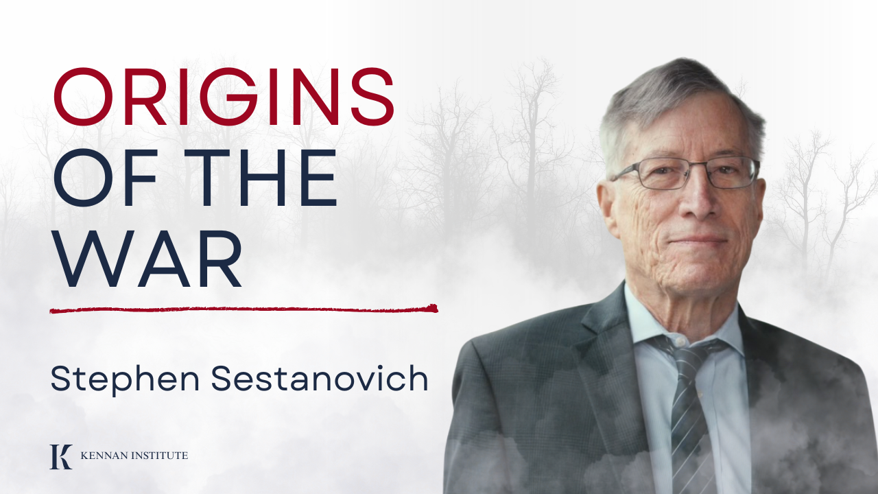 Origins of the War: A Conversation with Stephen Sestanovich